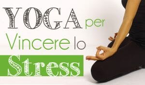 programma yoga per vincere lo stress